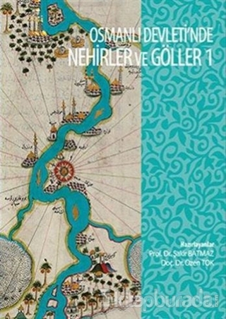 Osmanli Devleti'nde Nehirler ve Göller 1 (Ciltli)