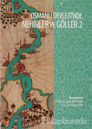 Osmanli Devleti'nde Nehirler ve Göller 2 (Ciltli)
