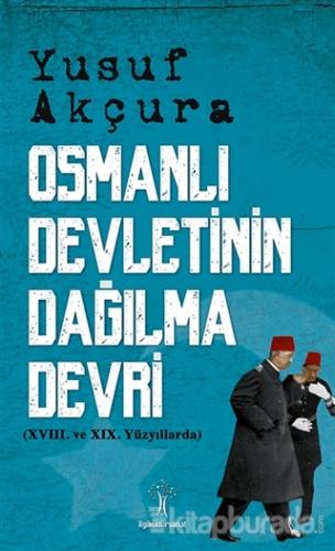 Osmanlı Devletinin Dağılma Devri %15 indirimli Yusuf Akçura