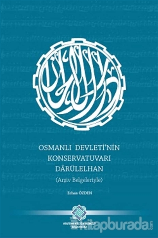 Osmanlı Devleti'nin Konservatuvarı Darülelhan (Arşiv Belgeleriyle) Erh