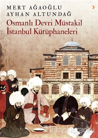Osmanlı Devri Müstakil İstanbul Kütüphaneleri Mert Ağaoğlu