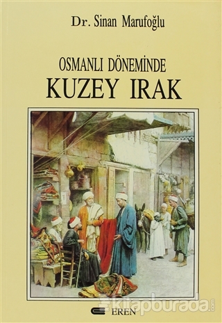 Osmanlı Döneminde Kuzey Irak Sinan Marufoğlu
