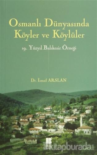 Osmanlı Dünyasında Köyler ve Köylüler - 19 . Yüzyıl Balıkesir Örneği