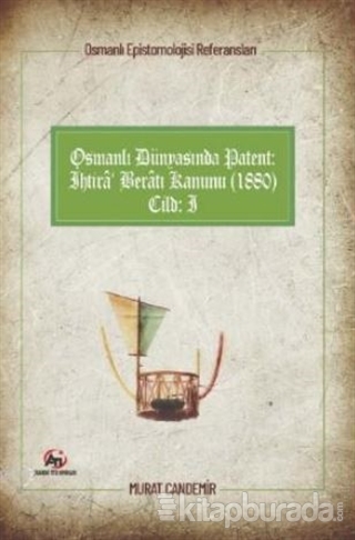 Osmanlı Dünyasında Patent: İhtira Beratı Kanunu (1880): Osmanlı Episte