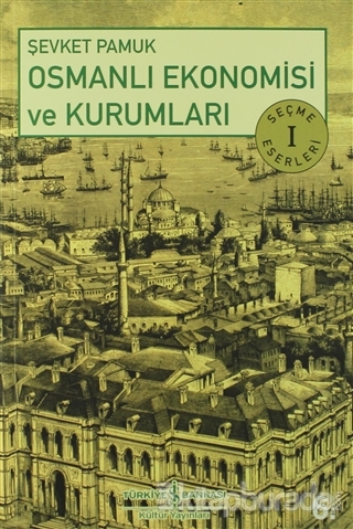 Osmanlı Ekonomisi ve Kurumları %15 indirimli Şevket Pamuk