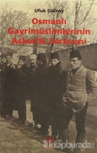 Osmanlı Gayrimüslimlerinin Askerlik Serüveni Ufuk Gülsoy