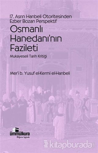 Osmanlı Hanedanı'nın Fazileti Meri' b. Yusuf El-Kermi El-Hanbeli