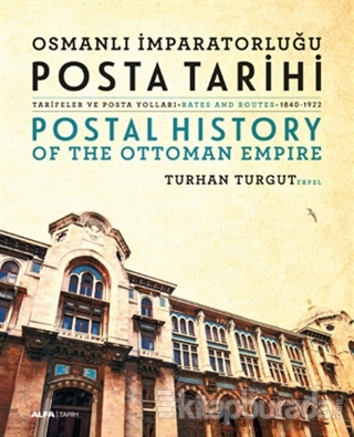 Osmanlı İmparatorluğu Posta Tarihi - Postal History Of The Ottoman Empire (Ciltli)