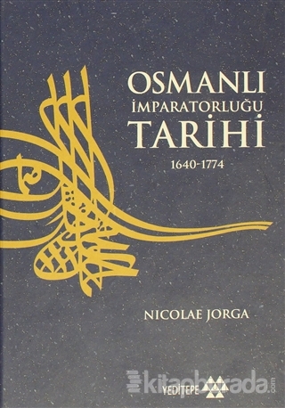 Osmanlı İmparatorluğu Tarihi 1640 - 1774 4. Cilt (Ciltli) Nicolae Jorg