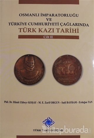 Osmanlı İmparatorluğu ve Türkiye Cumhuriyeti Çağlarında Türk Kazı Tarihi Cilt 2