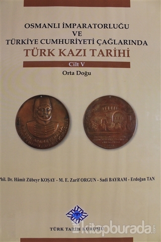 Osmanlı İmparatorluğu ve Türkiye Cumhuriyeti Çağlarında Türk Kazı Tarihi Cilt 5 (Ciltli)