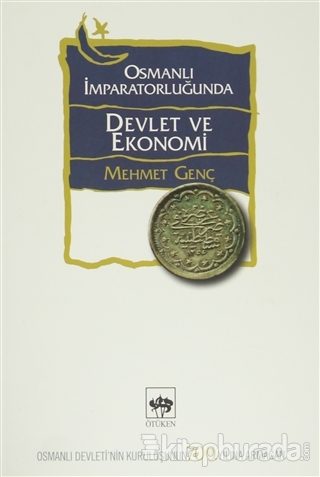 Osmanlı İmparatorluğunda Devlet ve Ekonomi Mehmet Genç