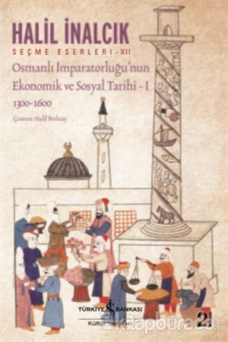 Osmanlı İmparatorluğu'nun Ekonomik ve Sosyal Tarihi - 1
