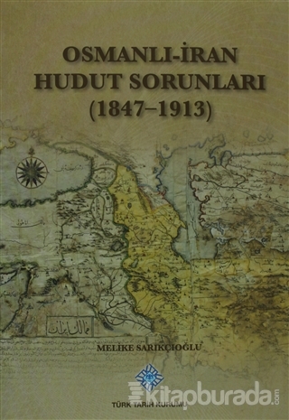 Osmanlı-İran Hudut Sorunları 1847-1913 %15 indirimli Melike Sarıkçıoğl