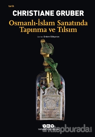 Osmanlı - İslam Sanatında Tapınma ve Tılsım Christiane Gruber