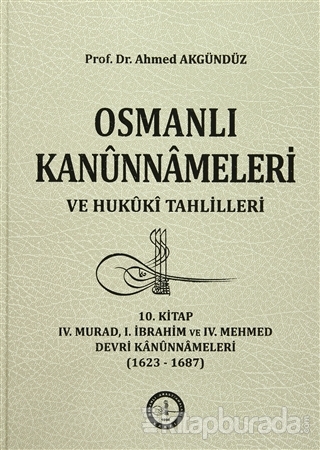 Osmanlı Kanunnameleri ve Hukuki Tahlilleri 10. Kitap (Ciltli)