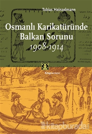 Osmanlı Karikatüründe Balkan Sorunu 1908-1914 Tobias Heinzelmann