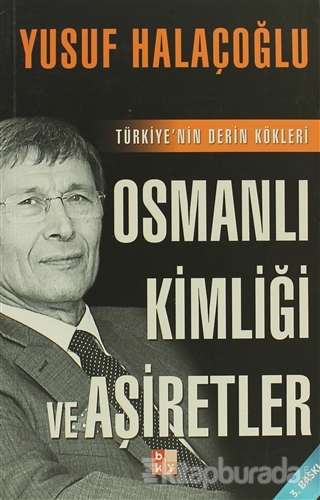 Osmanlı Kimliği ve Aşiretler %15 indirimli Yusuf Halaçoğlu