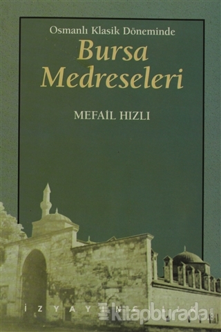 Osmanlı Klasik Döneminde Bursa Medreseleri