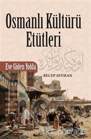 Osmanlı Kültürü Etütleri Recep Seyhan