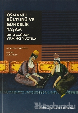 Osmanlı Kültürü ve Gündelik Yaşam %15 indirimli Suraiya Faroqhi