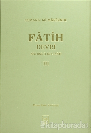 Osmanlı Mi'marisinde Fatih Devri 3. Cilt (Ciltli)