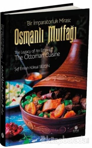 Osmanlı Mutfağı - Bir İmparatorluk Mirası / The Legacy of An Empire: The Ottoman Cuisine / El-Mirasü'l-İmbaratoriyye: El-matbahü'l-Osmaniyye (Ciltli)