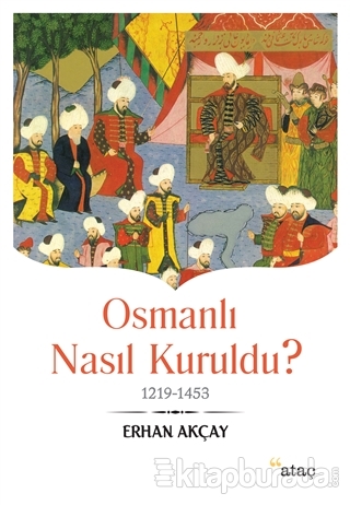 Osmanlı Nasıl Kuruldu ? Erhan Akçay