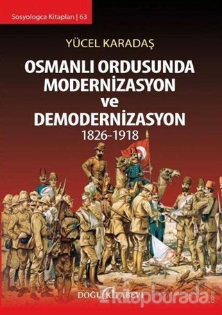 Osmanlı Ordusunda Modernizasyon ve Demodernizasyon 1826-1918 Yücel Kar
