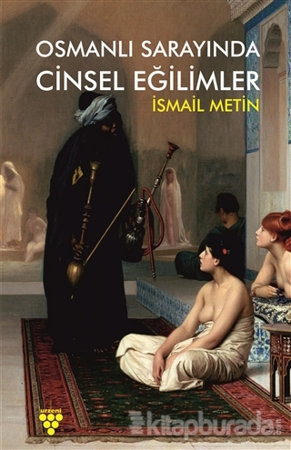Osmanlı Sarayında Cinsel Eğilimler İsmail Metin