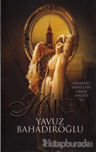 Osmanlı Sarayları,Saray Hayatı ve Harem Yavuz Bahadıroğlu