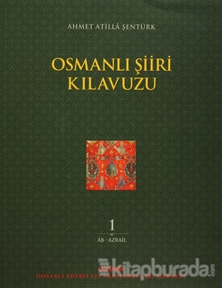 Osmanlı Şiiri Kılavuzu 1. Cilt Ahmet Atilla Şentürk