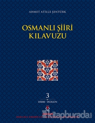 Osmanlı Şiiri Kılavuzu 3. Cilt Ahmet Atilla Şentürk