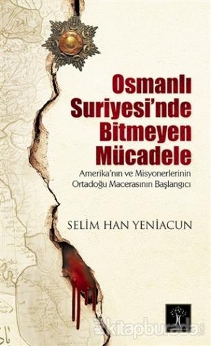 Osmanlı Suriyesi'nde Bitmeyen Mücadele