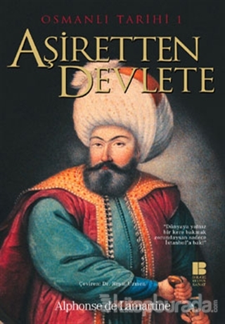 Aşiretten Devlete - Osmanlı Tarihi I %15 indirimli Alphonse de Lamarti
