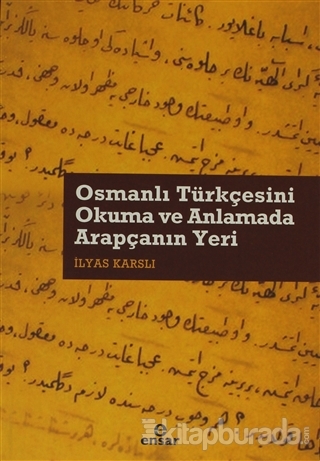 Osmanlı Türkçesini Okuma ve Anlamada Arapçanın Yeri