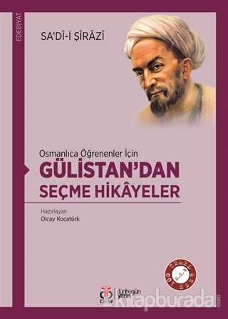 Osmanlıca Öğrenenler İçinnGülistan'dan Seçme Hikayeler Sa'di-i Şirazi