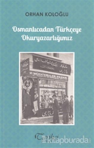 Osmanlıcadan Türkçeye Okuryazarlığımız