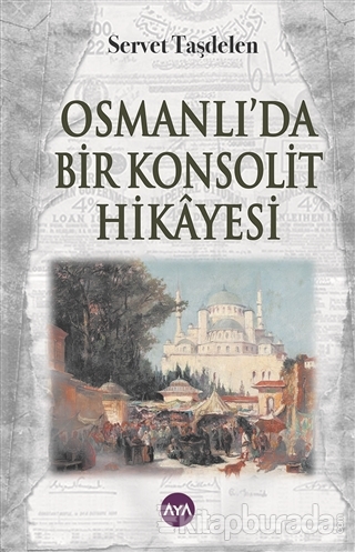 Osmanlı'da Bir Konsolit Hikayesi Servet Taşdelen