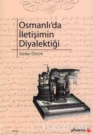 Osmanlıda İletişimin Diyalektiği Serdar Öztürk