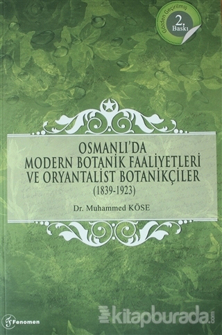 Osmanlı'da Modern Botanik Faaliyetleri ve Oryantalist Botanikçiler (1839-1923)