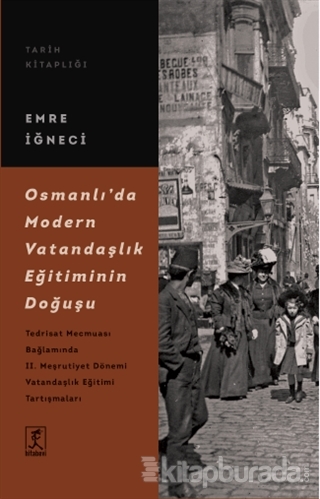 Osmanlı'da Modern Vatandaşlık Eğitiminin Doğuşu Emre İğneci
