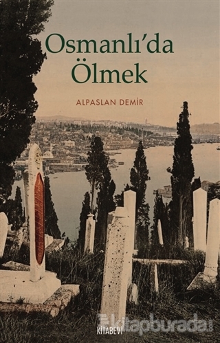 Osmanlı'da Ölmek Alpaslan Demir