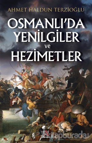 Osmanlı'da Yenilgiler ve Hezimetler Ahmet Haldun Terzioğlu
