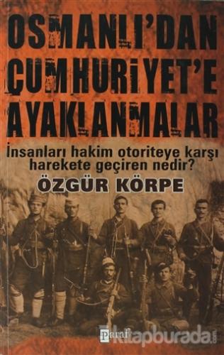 Osmanlı'dan Cumhuriyet'e Ayaklanmalar Özgür Körpe