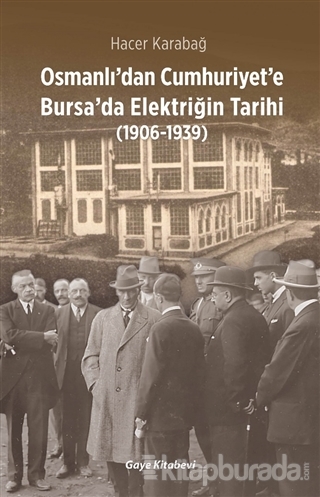 Osmanlı'dan Cumhuriyet'e Bursa'da Elektriğin Tarihi Hacer Karabağ