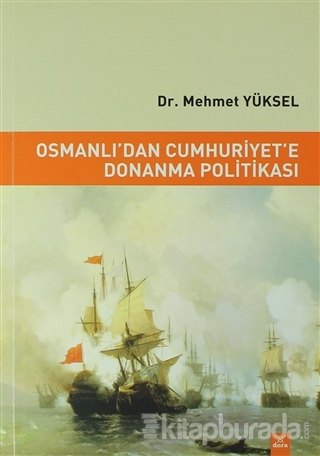 Osmanlı'dan Cumhuriyet'e Donanma Politikası