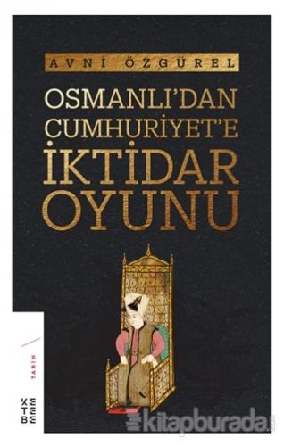 Osmanlı'dan Cumhuriyet'e İktidar Oyunu Avni Özgürel