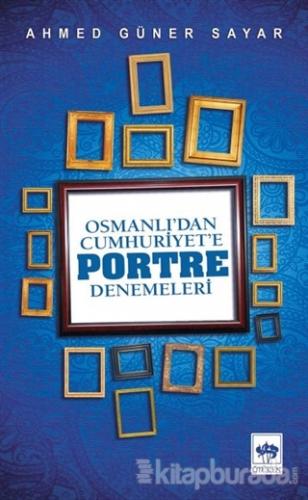 Osmanlı'dan Cumhuriyet'e Portre Denemeleri Ahmed Güner Sayar