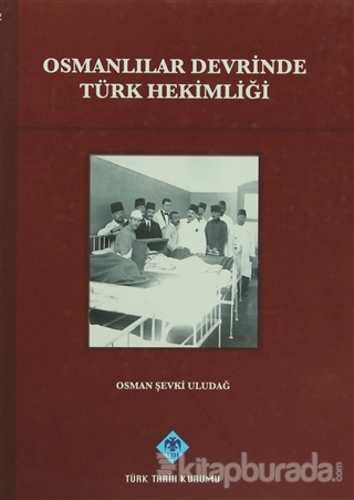 Osmanlılar Devrinde Türk Hekimliği %15 indirimli Osman Şevki Uludağ